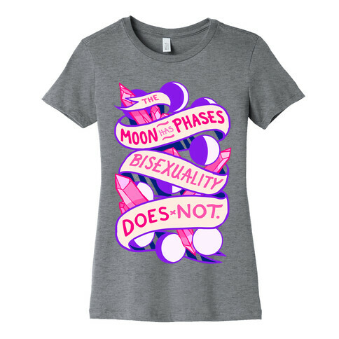 The Moon Has Phases, Bisexuality Does Not Womens T-Shirt