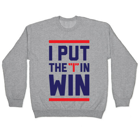 I Put The I In Win Pullover