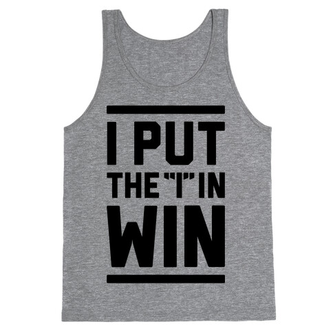 I Put The I In Win Tank Top