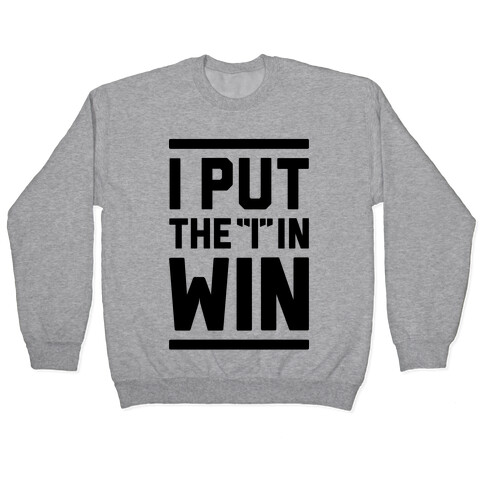 I Put The I In Win Pullover