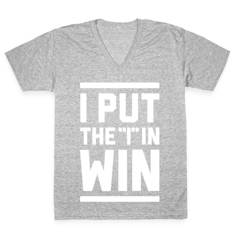 I Put The I In Win V-Neck Tee Shirt