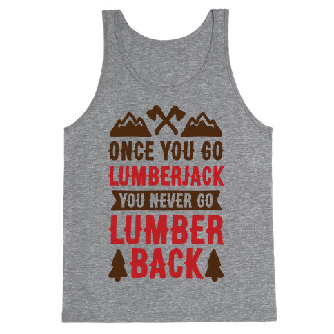 Once You Go Lumberjack You Never Go Lumberback Tank Top