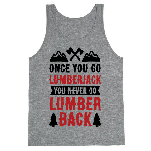 Once You Go Lumberjack You Never Go Lumberback Tank Top