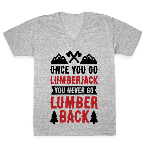 Once You Go Lumberjack You Never Go Lumberback V-Neck Tee Shirt