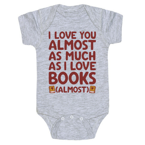 I love You Almost As Much As I Love Books (Almost) Baby One-Piece