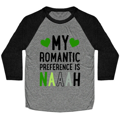 My Romantic Preference Is Naaah Baseball Tee