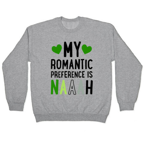 My Romantic Preference Is Naaah Pullover