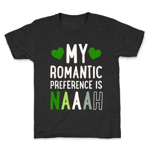 My Romantic Preference Is Naaah Kids T-Shirt