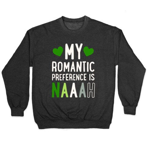 My Romantic Preference Is Naaah Pullover