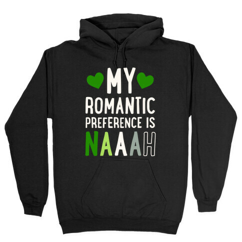 My Romantic Preference Is Naaah Hooded Sweatshirt