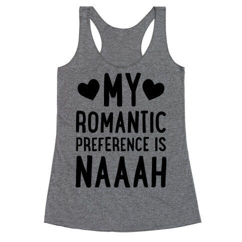 My Romantic Preference Is Naaah Racerback Tank Top