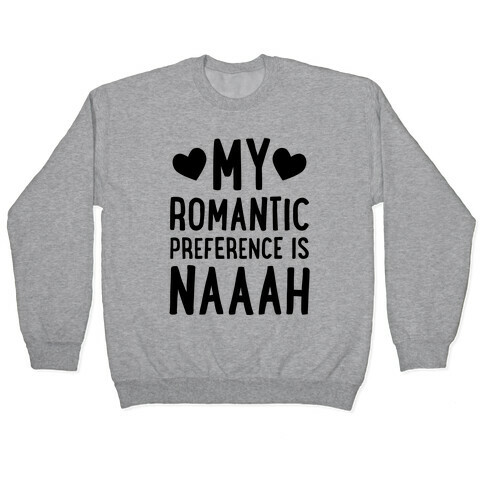 My Romantic Preference Is Naaah Pullover