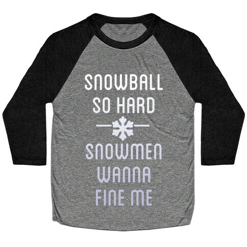 Snowball So Hard (Dark) Baseball Tee