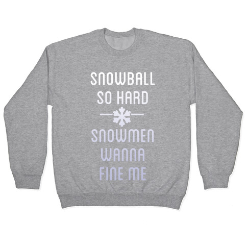 Snowball So Hard (Dark) Pullover