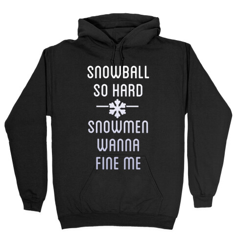 Snowball So Hard (Dark) Hooded Sweatshirt