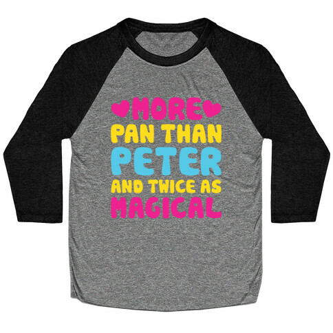 More Pan Than Peter And Twice As Magical Baseball Tee