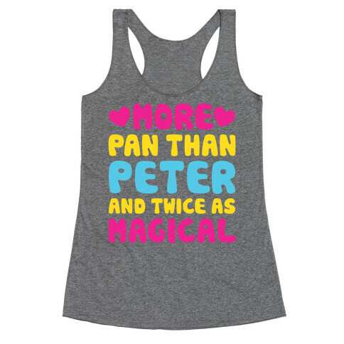 More Pan Than Peter And Twice As Magical Racerback Tank Top