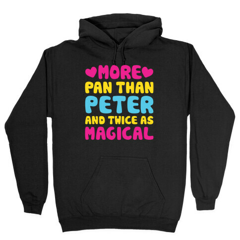 More Pan Than Peter And Twice As Magical Hooded Sweatshirt