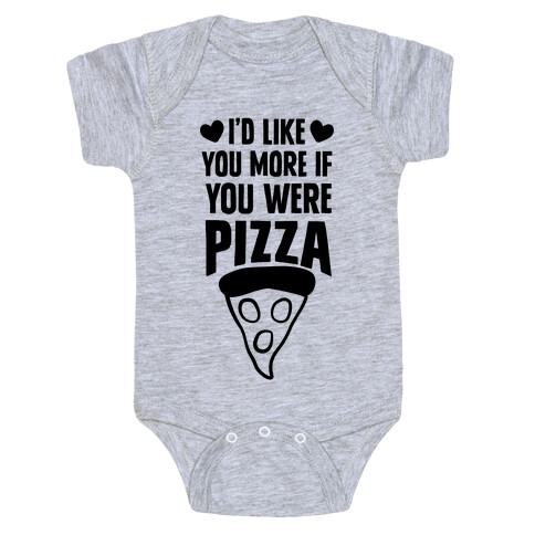 I'd Like You More If You Were Pizza Baby One-Piece