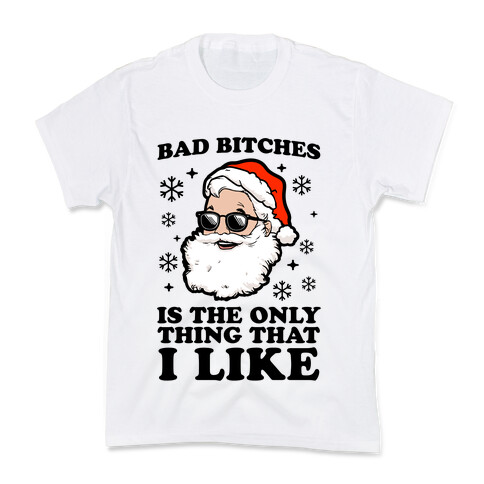 Bad Bitches is the Only Thing That I Like (Santa) Kids T-Shirt