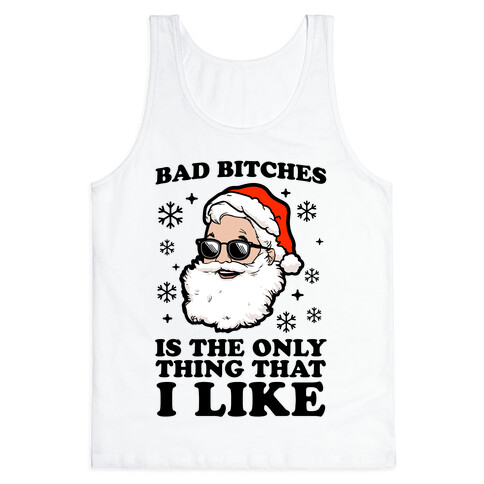 Bad Bitches is the Only Thing That I Like (Santa) Tank Top