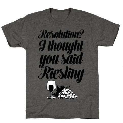 I Thought You Said Riesling T-Shirt