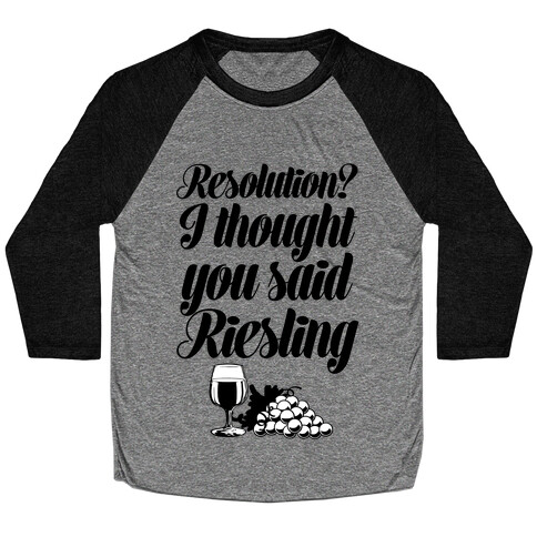 I Thought You Said Riesling Baseball Tee