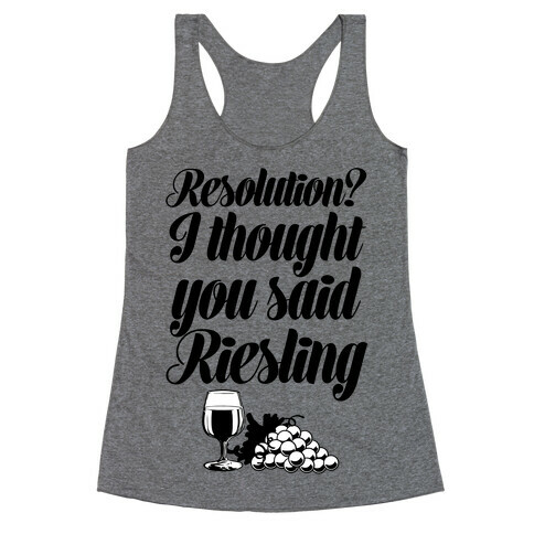 I Thought You Said Riesling Racerback Tank Top