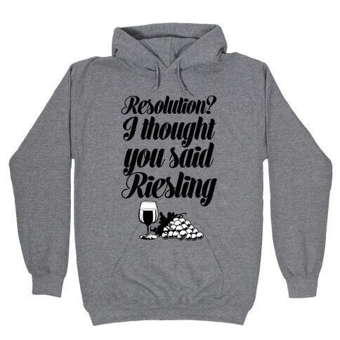 I Thought You Said Riesling Hooded Sweatshirt