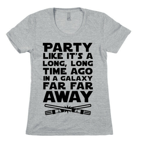 Party Like it's a Galaxy Far Far Away Womens T-Shirt