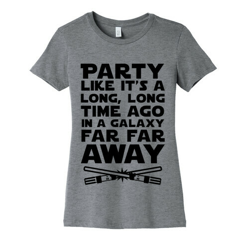 Party Like it's a Galaxy Far Far Away Womens T-Shirt