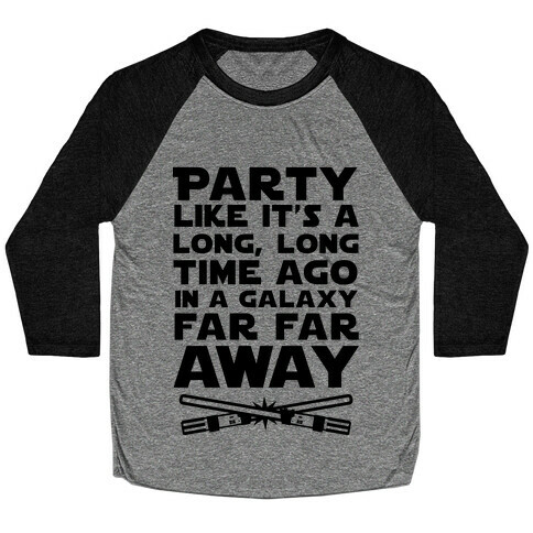 Party Like it's a Galaxy Far Far Away Baseball Tee