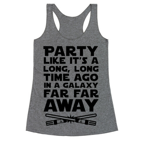 Party Like it's a Galaxy Far Far Away Racerback Tank Top