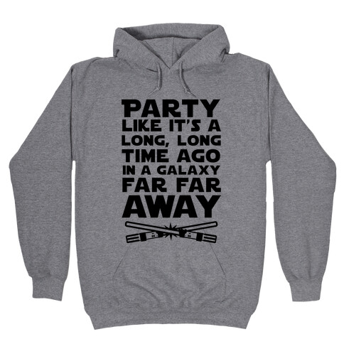 Party Like it's a Galaxy Far Far Away Hooded Sweatshirt
