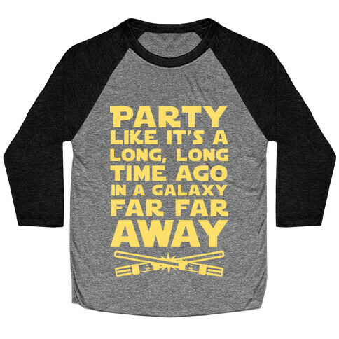 Party Like it's a Galaxy Far Far Away Baseball Tee