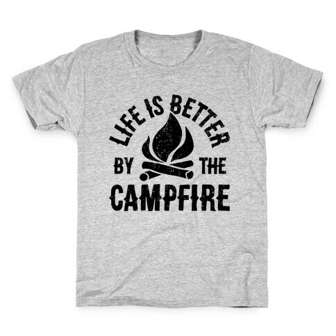 Life Is Better By The Campfire Kids T-Shirt