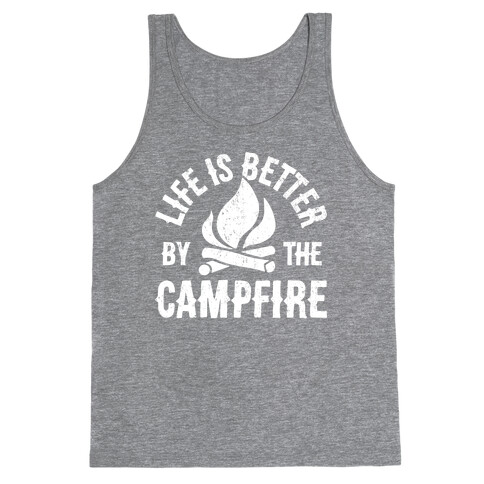 Life Is Better By The Campfire Tank Top