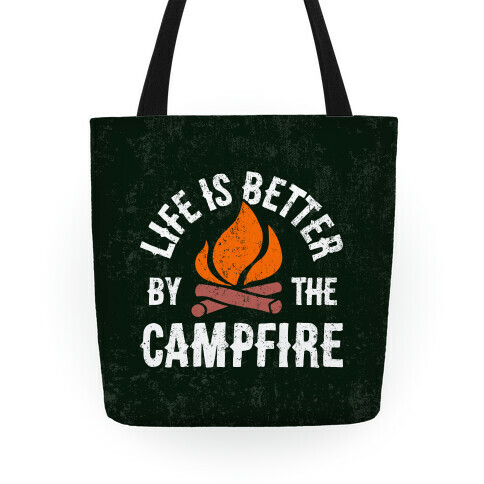 Life Is Better By The Campfire Tote