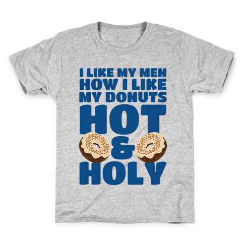 I Like My Men How I Like My Donuts: Hot and Holy Kids T-Shirt