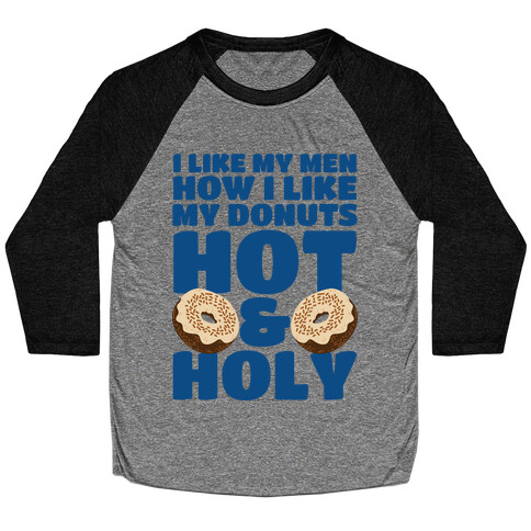 I Like My Men How I Like My Donuts: Hot and Holy Baseball Tee