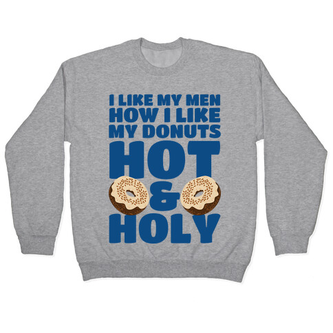 I Like My Men How I Like My Donuts: Hot and Holy Pullover