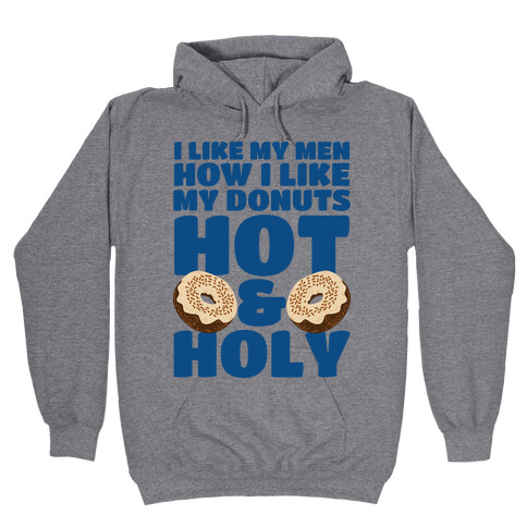 I Like My Men How I Like My Donuts: Hot and Holy Hooded Sweatshirt