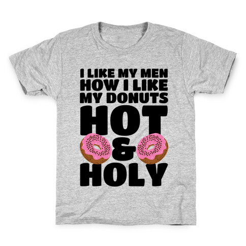 I Like My Men How I Like My Donuts: Hot and Holy Kids T-Shirt