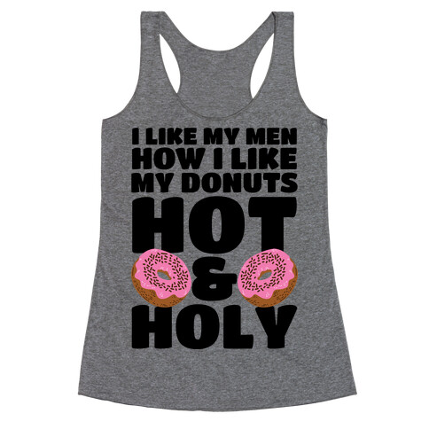 I Like My Men How I Like My Donuts: Hot and Holy Racerback Tank Top