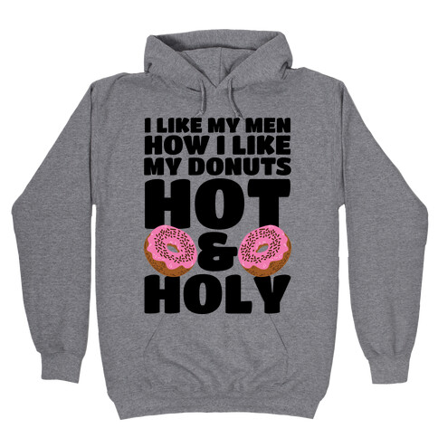 I Like My Men How I Like My Donuts: Hot and Holy Hooded Sweatshirt