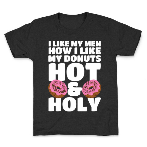 I Like My Men How I Like My Donuts: Hot and Holy Kids T-Shirt