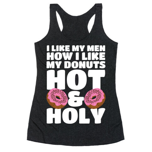 I Like My Men How I Like My Donuts: Hot and Holy Racerback Tank Top