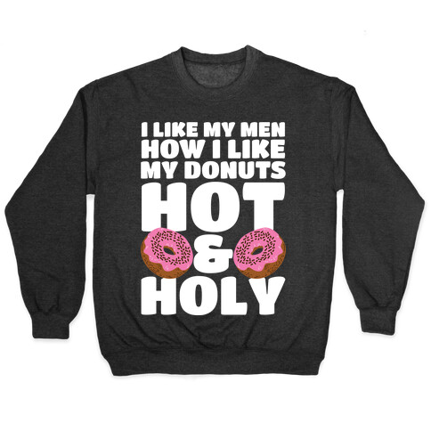 I Like My Men How I Like My Donuts: Hot and Holy Pullover