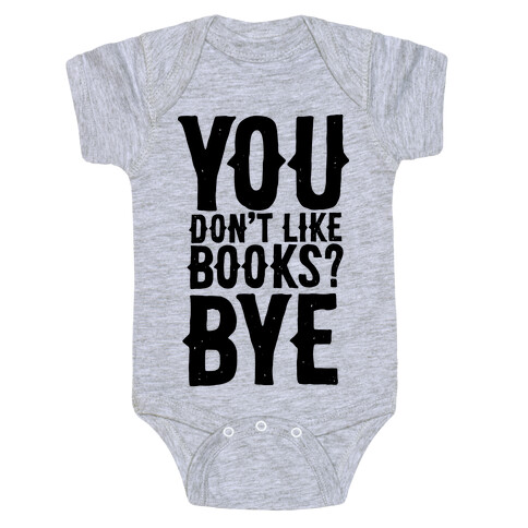 You Don't Like Books? BYE Baby One-Piece