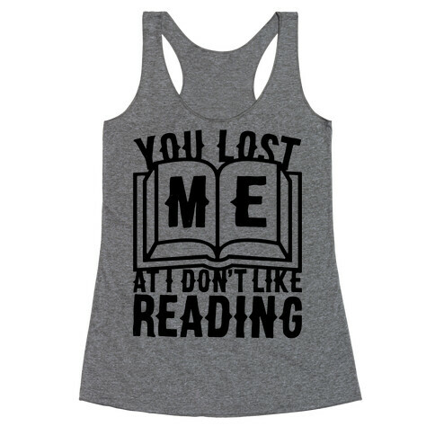 You Lost Me At I Don't Like Reading Racerback Tank Top